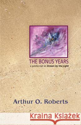 The Bonus Years Arthur O. Roberts 9781594980336 Barclay Press - książka