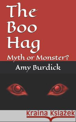 The Boo Hag: Myth or Monster? Amy Burdick 9781796843880 Independently Published - książka