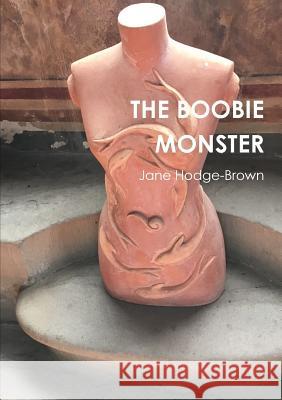 THE Boobie Monster Jane Hodge-Brown 9781326975425 Lulu.com - książka