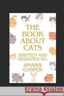 The Book About Cats Amiyna Gasper, Amaris Martha Gasper 9798333429322 Independently Published - książka
