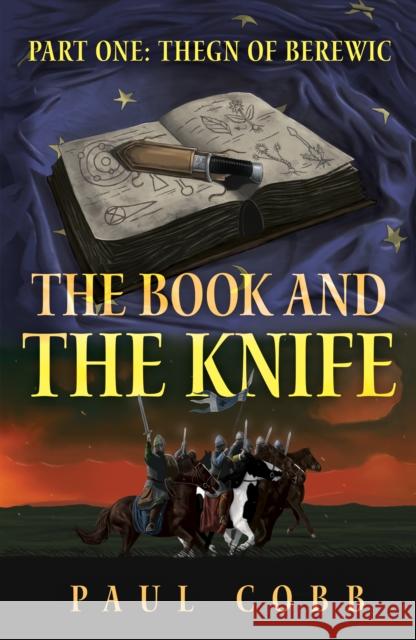 The Book and the Knife: Part One: Thegn of Berewic Paul Cobb 9781836280699 Troubador Publishing - książka