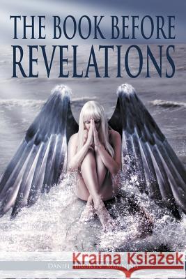 The Book Before Revelations Daniel Broken Manning 9781681812380 Strategic Book Publishing - książka