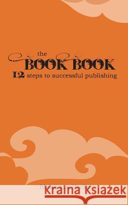 The Book Book: 12 Steps to Successful Publishing Blaise Va 9780992432508 Busybird Publishing - książka