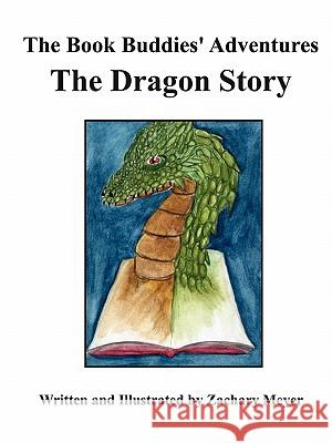 The Book Buddies' Adventures The Dragon Story Zachary Meyer 9780557829613 Lulu.com - książka