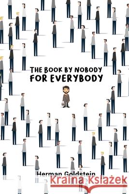The Book by Nobody for Everybody Herman Goldstein 9781646101955 Dorrance Publishing Co. - książka