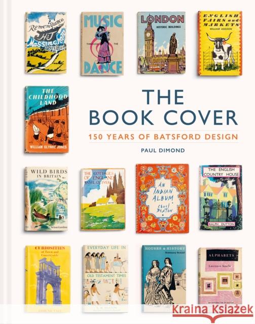 The Book Cover: 150 years of Batsford design Paul Dimond 9781849949484 Batsford - książka