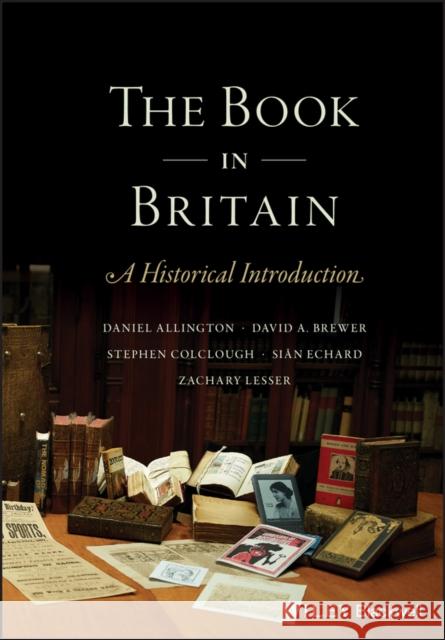 The Book in Britain: A Historical Introduction Lesser, Zachary 9780470654934 Wiley-Blackwell - książka