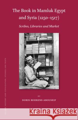 The Book in Mamluk Egypt and Syria (1250-1517): Scribes, Libraries and Market Doris Behrens-Abouseif 9789004387003 Brill - książka