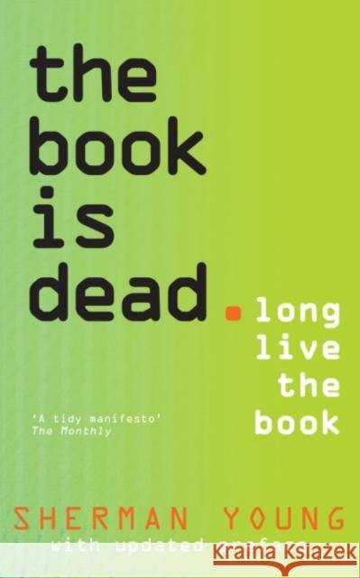 The Book Is Dead: Long Live the Book Sherman Young   9781742234762 NewSouth Publishing - książka