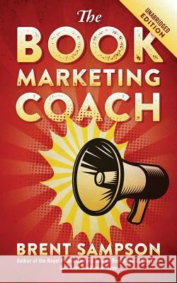 The Book Marketing COACH: Effective, Fast, and (Mostly) Free Marketing Tactics for Self-Publishing Authors - Unabridged Brent Sampson 9781478773146 Outskirts Press - książka