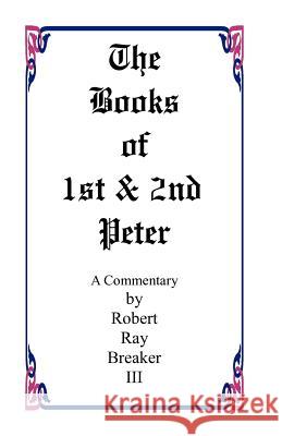 The Book of 1st and 2nd Peter Robert R. Breake 9781463792930 Createspace - książka