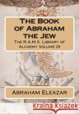 The Book of Abraham the Jew Abraham Eleazar Philip N. Wheeler 9781511667166 Createspace - książka