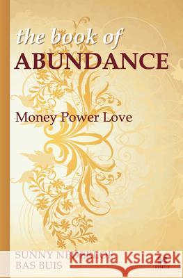 The Book of Abundance: Money Power Love Bas Buis Sunny Nederlof Rick Nederlof 9789078560074 Nederlof Centrum - książka