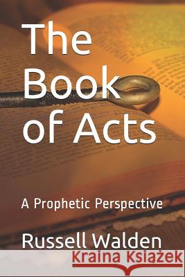 The Book of Acts: A Prophetic Perspective Russell Walden 9781072058236 Independently Published - książka