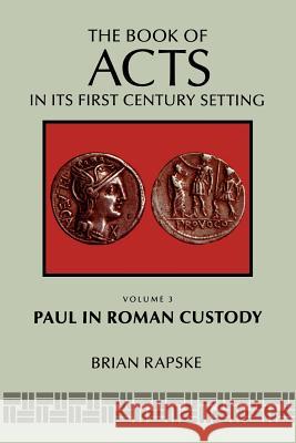 The Book of Acts and Paul in Roman Custody Brian Rapske 9780802829122 Wm. B. Eerdmans Publishing Company - książka