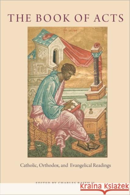 The Book of Acts: Catholic, Orthodox, and Evangelical Readings Charles Rait 9780813231679 Catholic University of America Press - książka