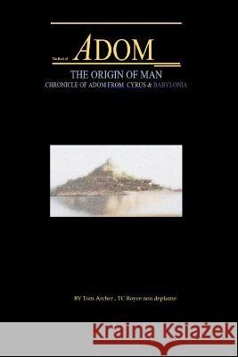 The Book Of Adom, Origin Of Man: Screenplay Adventure, Script, Illustrated Royce(nondeplume), T. C. 9781523484201 Createspace Independent Publishing Platform - książka