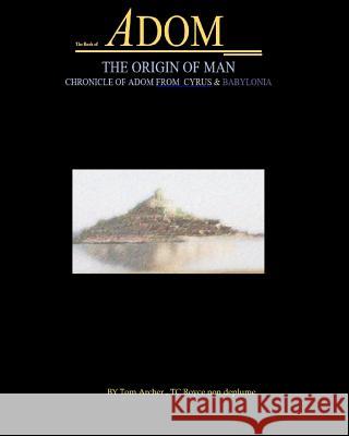 The Book Of Adom, The Origin Of Man: Illustrated Script, Screenplay Archer, Tom 9781523886784 Createspace Independent Publishing Platform - książka