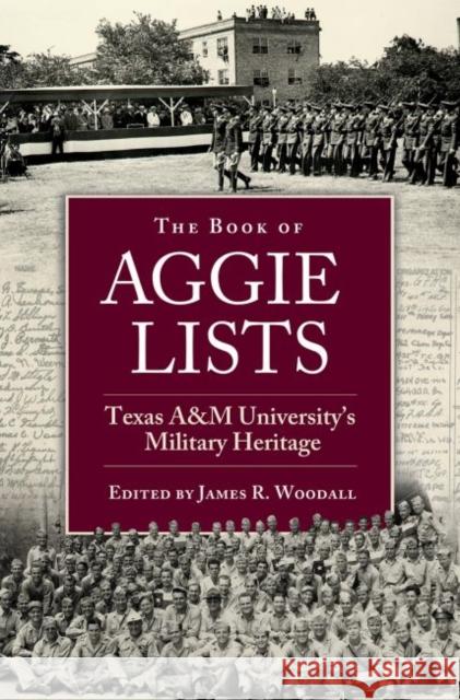 The Book of Aggie Lists, Volume 130: Texas A&m University's Military Heritage Woodall, James R. 9781623498412 Texas A&M University Press - książka