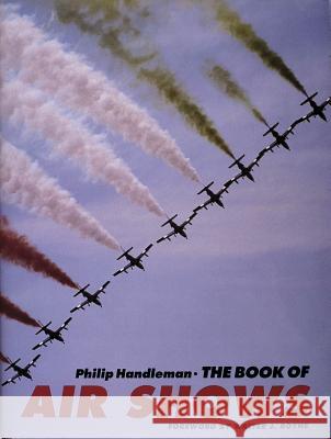 The Book of Air Shows Handleman, Philip 9780887404719 Schiffer Publishing - książka
