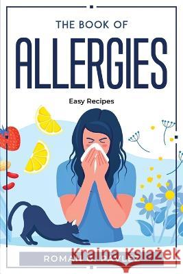 The Book Of Allergies: Easy Recipes Roman G Pavlez   9781804770368 Roman G. Pavlez - książka