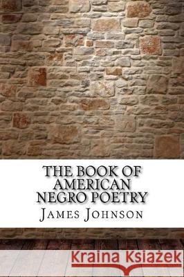 The Book of American Negro Poetry James Weldon Johnson 9781975827922 Createspace Independent Publishing Platform - książka