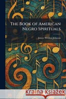 The Book of American Negro Spirituals Johnson, James Weldon 9781025313580 Tradd Street Press - książka