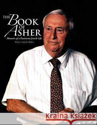 The Book of Asher: Memoirs of a Passionate Jewish Life Usatch-Kuhn, Sonia 9781477264706 Authorhouse - książka