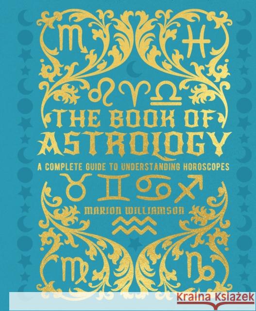 The Book of Astrology: A Complete Guide to Understanding Horoscopes  9781398829855 Arcturus Publishing Ltd - książka