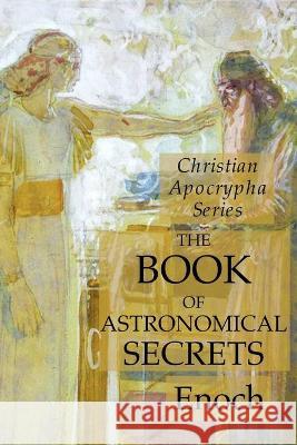 The Book of Astronomical Secrets: Christian Apocrypha Series Enoch 9781631184437 Lamp of Trismegistus - książka