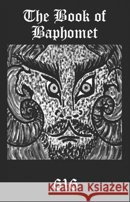 The Book of Baphomet: A wild excursion into Eliphas Levi's image, the Black Man of the Witches' Sabbat and all things diabolically goatish! Aionic Star 616srm 9781691232215 Independently Published - książka