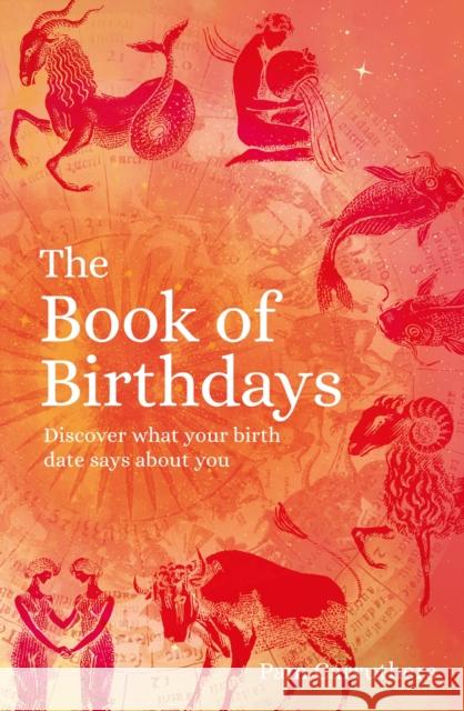 The Book of Birthdays: Discover the secret meaning of your birthdate Pam Carruthers 9781838573843 ARCTURUS PUBLISHING - książka