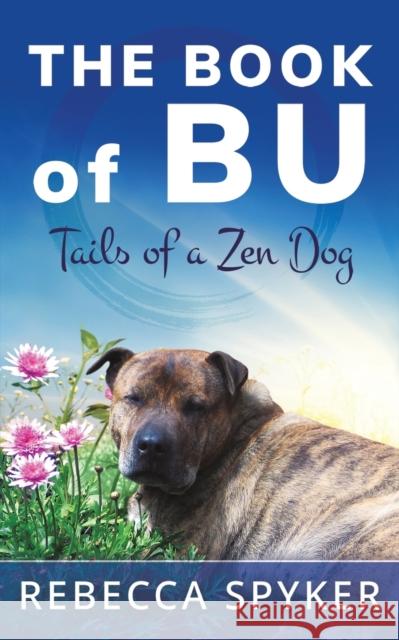 The Book of Bu - Tails of a Zen Dog Rebecca Spyker 9781528920124 Austin Macauley Publishers - książka