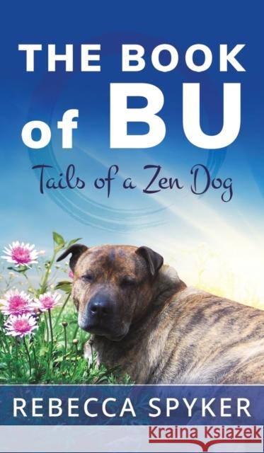 The Book of Bu - Tails of a Zen Dog Rebecca Spyker 9781528920131 Austin Macauley Publishers - książka