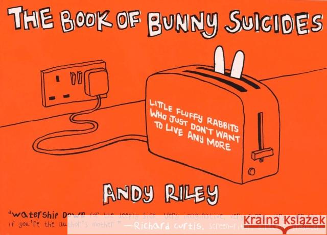 The Book of Bunny Suicides: Little Fluffy Rabbits Who Just Don't Want to Live Anymore Andy Riley 9780452285187 Plume Books - książka