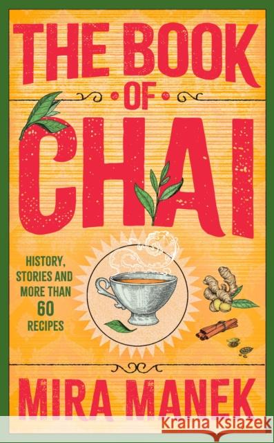 The Book of Chai: History, stories and more than 60 recipes Mira Manek 9781035402236 Headline Publishing Group - książka