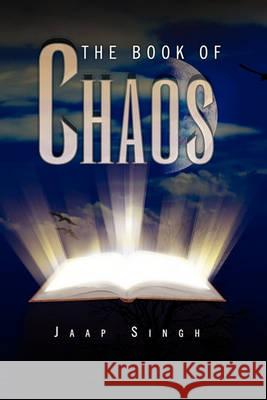 The Book of Chaos Jaap Singh 9781450075718 Xlibris - książka