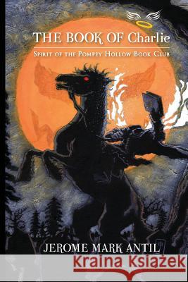 The Book of Charlie: Spirit of the Pompey Hollow Book Club Jerome Mark Antil 9780989304436 Little York Books - książka