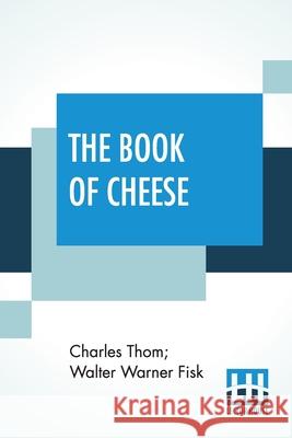 The Book Of Cheese Charles Thom Walter Warner Fisk 9789389614121 Lector House - książka