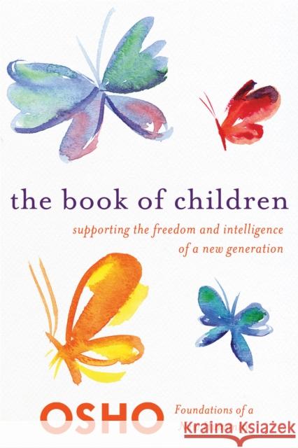 The Book of Children: Supporting the Freedom and Intelligence of a New Generation Osho 9781250006202  - książka