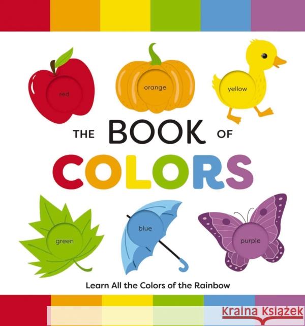 The Book of Colors: Learn All the Colors of the Rainbow Editors of Applesauce Press 9781646433131 Applesauce Press - książka