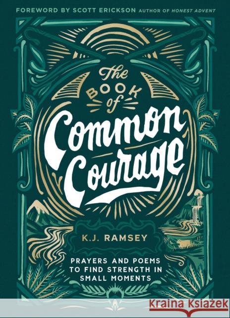 The Book of Common Courage: Prayers and Poems to Find Strength in Small Moments K.J. Ramsey 9780310461333 Zondervan - książka