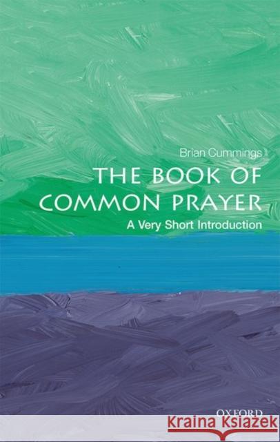 The Book of Common Prayer: A Very Short Introduction Brian Cummings 9780198803928 Oxford University Press, USA - książka