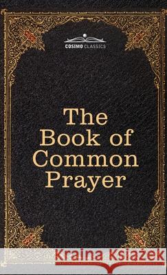 The Book of Common Prayer: and Administration of the Sacraments and other Rites and Ceremonies of the Church, after the use of the Church of England Thomas Cranmer 9781646794287 Cosimo Classics - książka