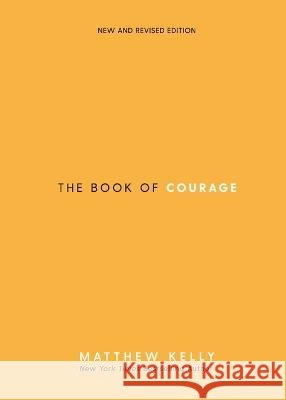 The Book of Courage: New & Revised Edition Matthew Kelly 9781635822793 Blue Sparrow Books - książka
