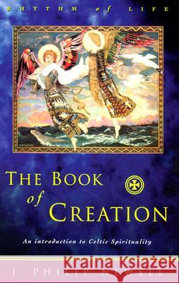 The Book of Creation: An Introduction to Celtic Spirituality J. Philip Newell 9780809138999 Paulist Press - książka