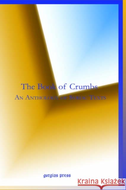 The Book of Crumbs: An Anthology of Syriac Texts Anonymous 9781593334154 Gorgias Press - książka