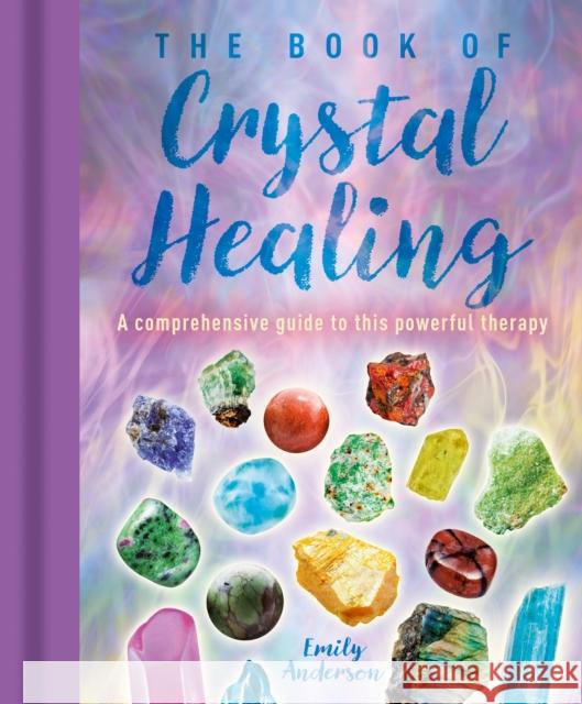 The Book of Crystal Healing: A Comprehensive Guide to This Powerful Therapy  9781398812987 Arcturus Publishing Ltd - książka