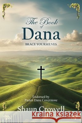 The Book of Dana: Trump's Death Predicted Shaun Crowell, Dana Coverstone 9798992195002 Shaun Crowell - książka