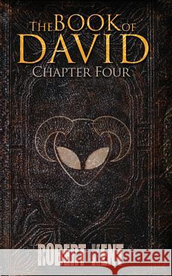 The Book of David: Chapter Four Robert Kent 9781976382109 Createspace Independent Publishing Platform - książka
